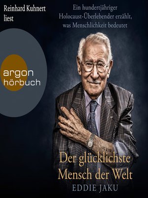 cover image of Der glücklichste Mensch der Welt--Ein hundertjähriger Holocaust-Überlebender erzählt, warum Liebe und Hoffnung stärker sind als der Hass